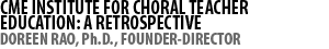 CME Institute for Choral Teacher Education:  A Retrospective